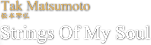 Tak Matsumoto / 松本孝弘 Strings Of My Soul